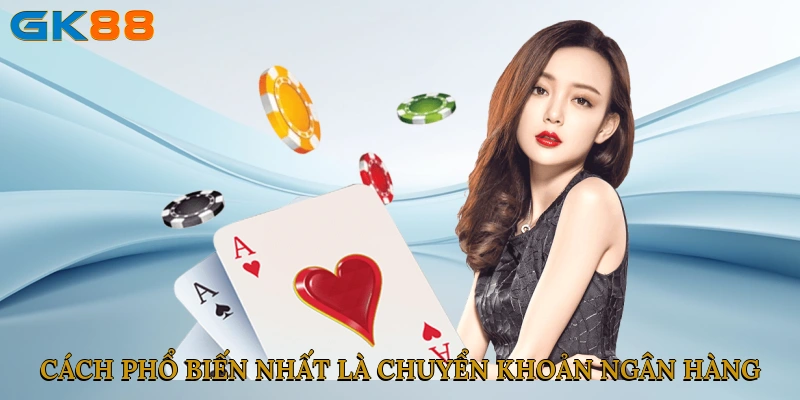 Cách phổ biến nhất là chuyển khoản thông qua ngân hàng