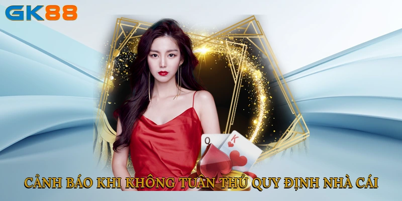 Cảnh báo khi không tuân thủ quy định nhà cái