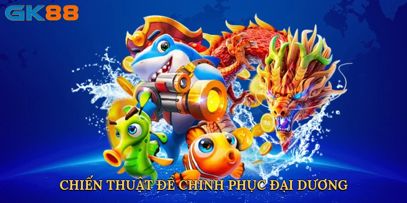 chien-thuat-de-chinh-phuc-dai-duong