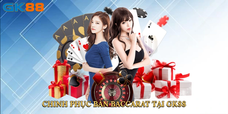 chinh-phuc-ban-baccarat-tai-gk88