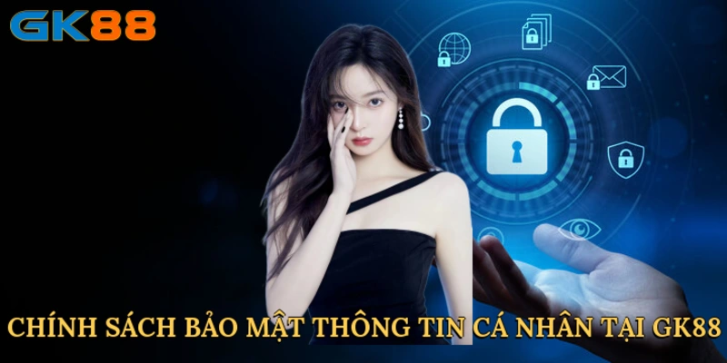 chinh-sach-bao-mat-thong-tin-ca-nhan-tai-gk88