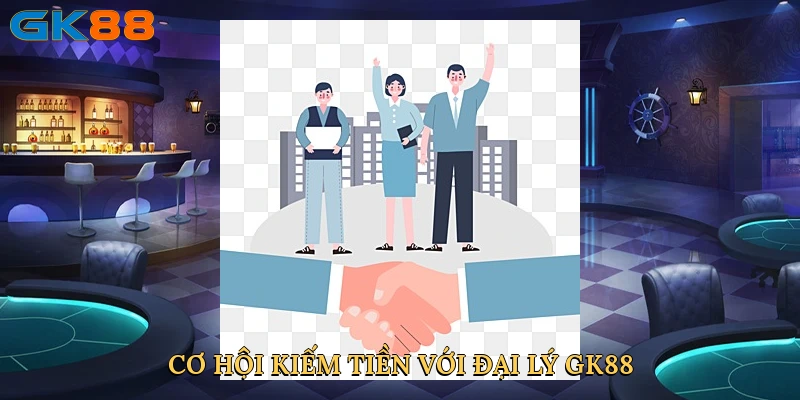 co-hoi-kiem-tien-voi-dai-ly-gk88