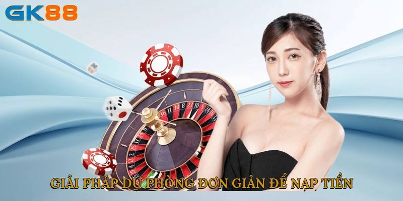  Giải pháp dự phòng đơn giản để nạp tiền