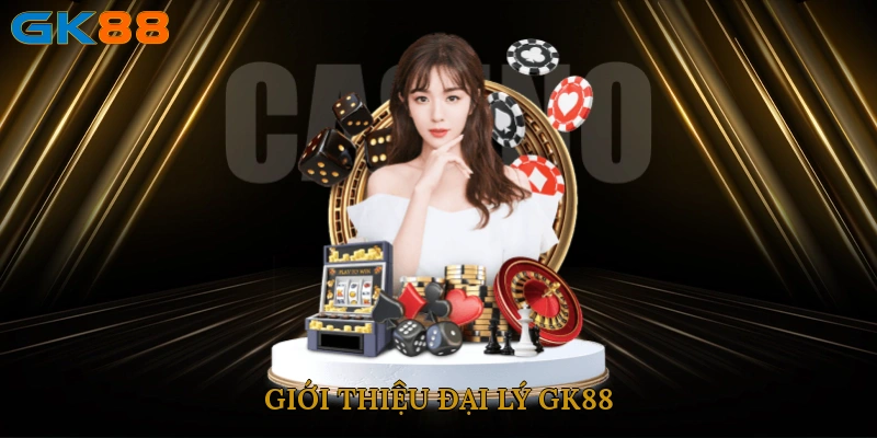 Giới thiệu đại lý GK88