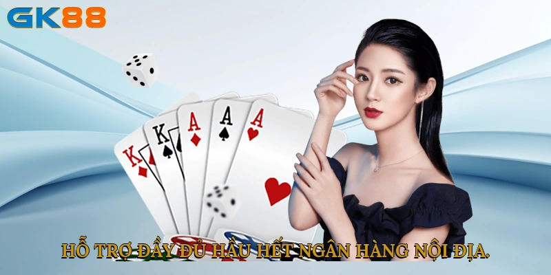 Hỗ trợ đầy đủ hầu hết ngân hàng nội địa.