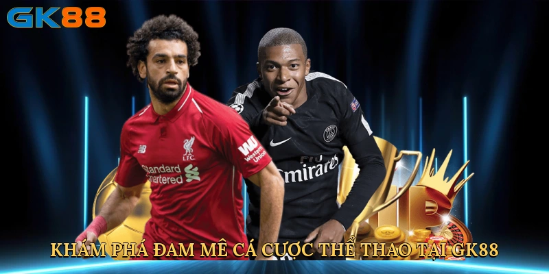 kham-pha-dam-me-ca-cuoc-the-thao-tai-gk88