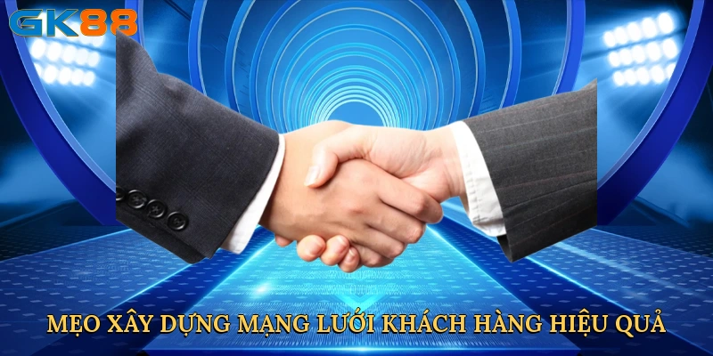 meo-xay-dung-mang-luoi-khach-hang-hieu-qua