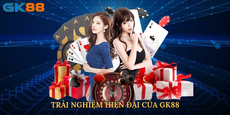 trai-nghiem-hien-dai-cua-gk88
