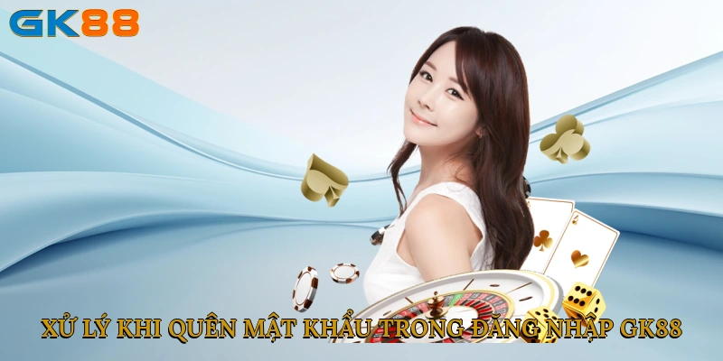 Cách xử lý khi quên mật khẩu trong đăng nhập GK88