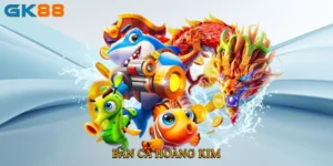 Bắn Cá Hoàng Kim