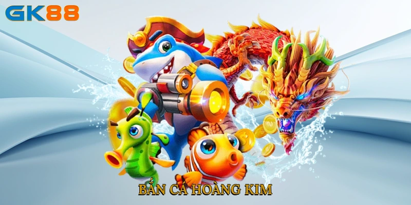 Bắn Cá Hoàng Kim