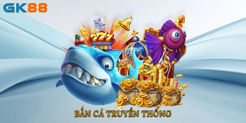 Bắn Cá Truyền Thống
