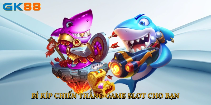 Bí kíp chiến thắng game slot cho bạn