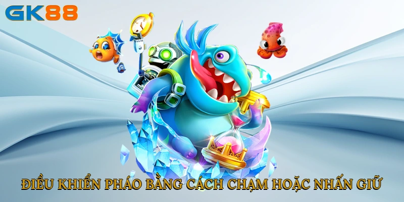 Điều khiển pháo bằng cách chạm hoặc nhấn giữ trên màn hình