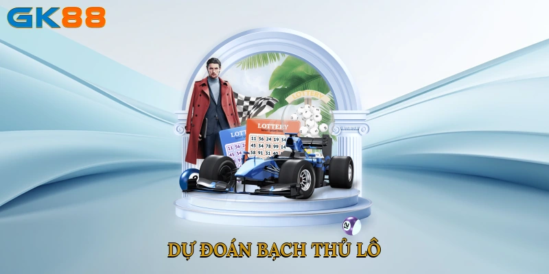 Dự Đoán Bạch Thủ Lô