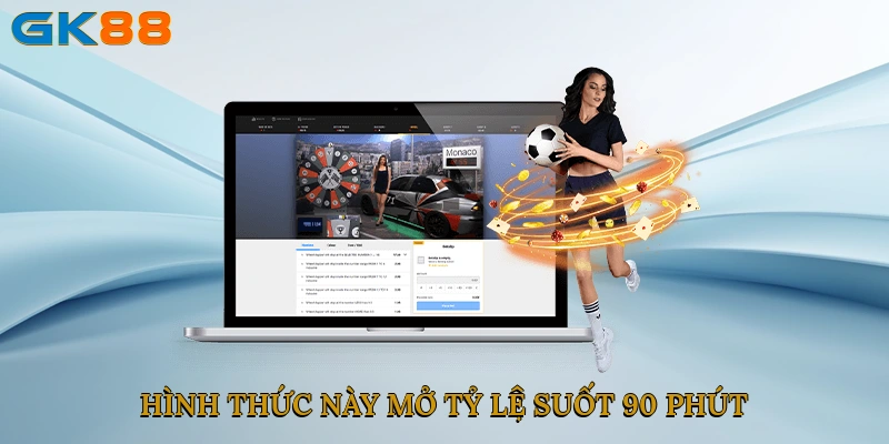 Hình thức này mở tỷ lệ suốt 90 phút