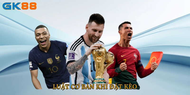 Luật cơ bản khi đặt kèo
