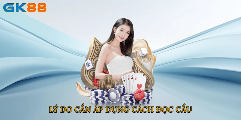 Lý do cần áp dụng cách đọc cầu