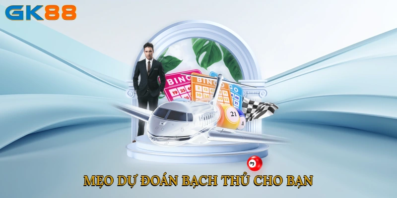 Mẹo dự đoán bạch thủ cho bạn
