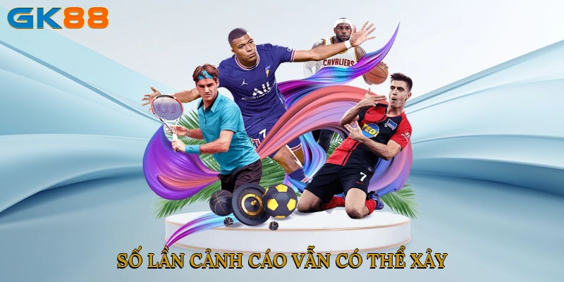 Số lần cảnh cáo vẫn có thể xảy ra bất chấp cục diện