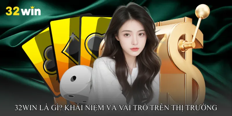 32WIN là gì? Khái niệm và vai trò trên thị trường